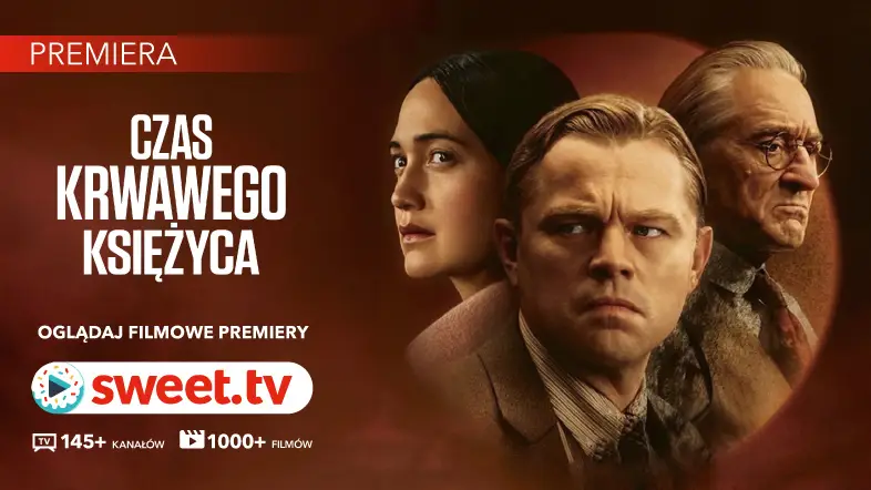 Triumf filmowy Martina Scorsese, "Czas krwawego księżyca", już teraz dostępny w SWEET.TV